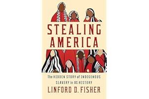 Stealing America: The Untold Story of Indigenous Slavery in American History