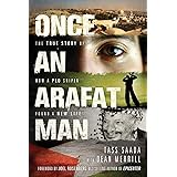 Once an Arafat Man: The True Story of How a PLO Sniper Found a New Life