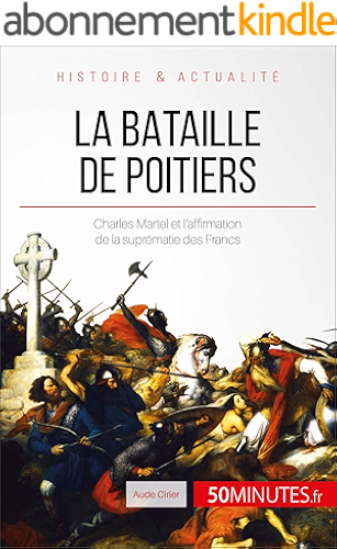 Download La bataille de Poitiers: Charles Martel et l'affirmation de la suprématie des Francs (Grandes Batailles t. 13) PDF