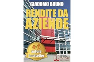 RENDITE DA AZIENDE. Come Progettare Imprese che Producono Redditi Automatici senza la tua Presenza: Automatizzare la tua azie