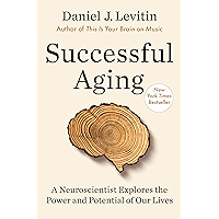 Successful Aging: A Neuroscientist Explores the Power and Potential of Our Lives book cover