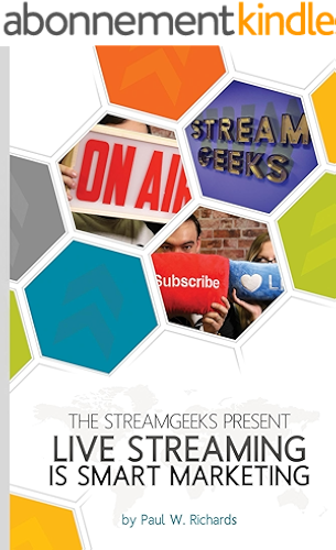 Download Live Streaming is Smart Marketing: Join the StreamGeeks Chief Streaming Officer Paul Richards as he builds a team to take advantage of social media live streaming for his business. (English Edition) PDF