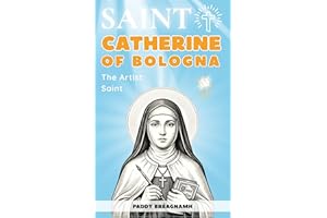 Saint Catherine of Bologna: The Artist Saint: A Catholic Story of Creativity, Practice, and Faith (Mini Saints & Missionaries