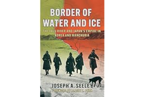 Border of Water and Ice: The Yalu River and Japan's Empire in Korea and Manchuria (The Environments of East Asia)