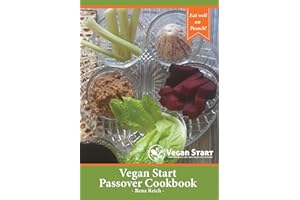 Vegan Start Passover Cookbook: Eat Well on Pesach!