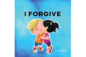 With Jesus I Forgive: A Christian children's book on forgiveness and faith, featuring Bible stories and lessons for kids in h
