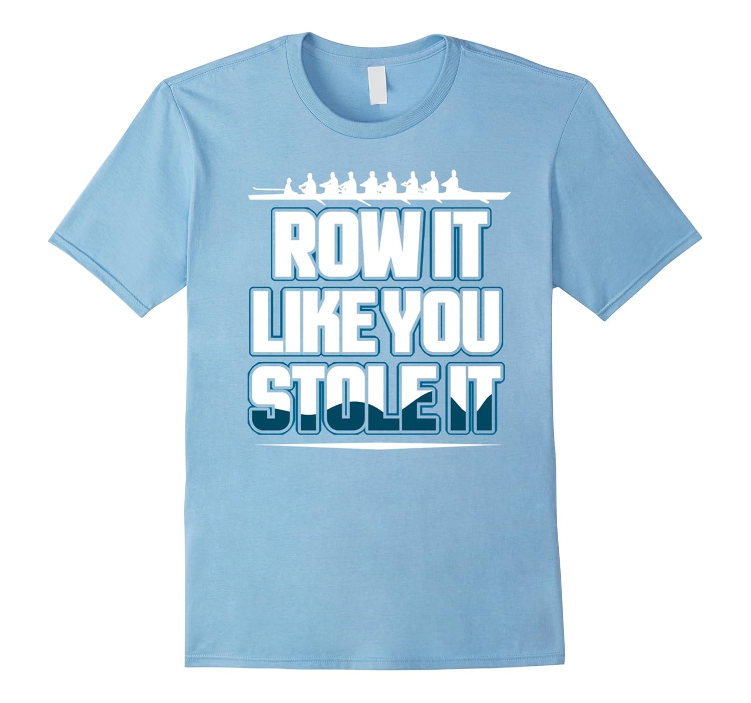 Row It Like You Stole It Rowing Crew Shirt-anz