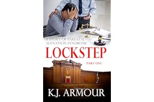 Lockstep: Parental Alienation Syndrome: Part One (Parental Alienation Syndrome is Lockstep Book 1)