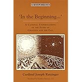 In the Beginning…': A Catholic Understanding of the Story of Creation and the Fall (Ressourcement: Retrieval and Renewal in C