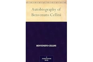 Autobiography of Benvenuto Cellini