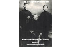 The Volhynian Germans:Their Hundred-Year Story 1843-1943 and History