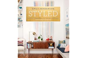 Styled: Secrets for Arranging Rooms, from Tabletops to Bookshelves