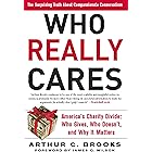 Who Really Cares: The Surprising Truth About Compassionate Conservatism -- America's Charity Divide -- Who Gives, Who Doesn't