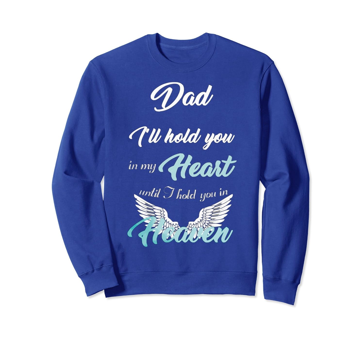 My dad in Heart and Heaven SweatShirt-anz