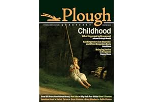 Plough Quarterly No. 3: Childhood (Plough Quarterly, 3)