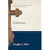 Galatians: A Paragraph-by-Paragraph Exegetical Evangelical Bible Commentary - BECNT (Baker Exegetical Commentary on the New Testament)