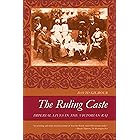 The Ruling Caste: Imperial Lives in the Victorian Raj