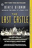 The Last Castle: The Epic Story of Love, Loss, and American Royalty in the Nation's Largest Home