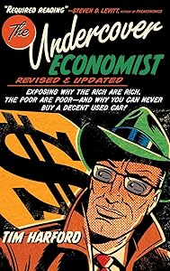 The Undercover Economist, Revised and Updated Edition: Exposing Why the Rich Are Rich, the Poor Are Poor - and Why You Can Never Buy a Decent Used Car!