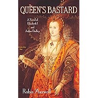 The Queen's Bastard: A Novel of Elizabeth I and Arthur Dudley book cover