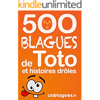 500 blagues de Toto et histoires drôles: Un moment de pure rigolade ! (100blagues.fr t. 8) (French Edition) book cover