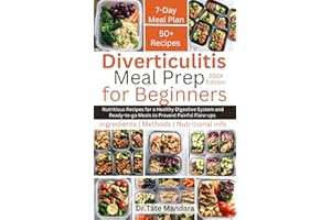 Diverticulitis Meal Prep For Beginners: Nutritious Recipes for a Healthy Digestive System and Ready-to-go Meals to Prevent Pa