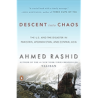Descent into Chaos: The U.S. and the Disaster in Pakistan, Afghanistan, and Central Asia book cover