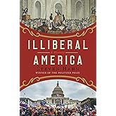 Illiberal America: A History