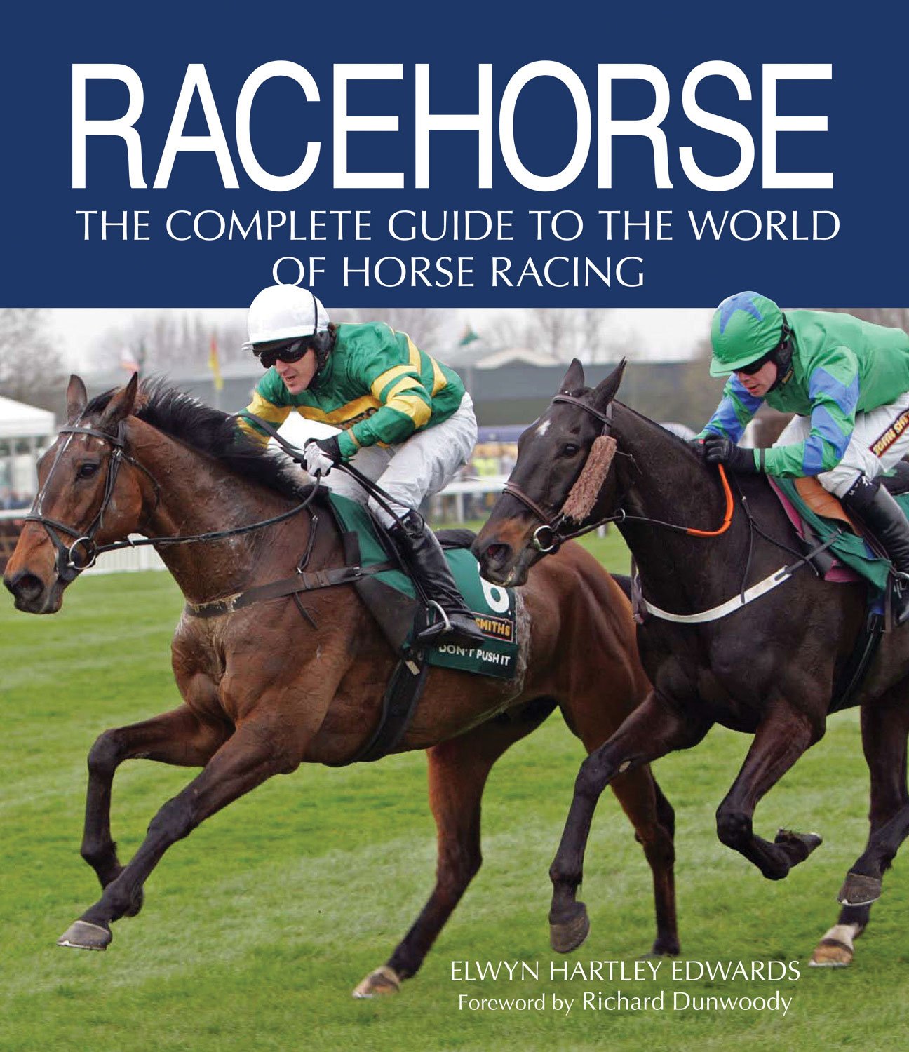 Racehorse The Complete Guide To The World Of Horse Racing Edwards Elwyn Hartley Dunwoody Richard 9780749567446 Amazon Com Books