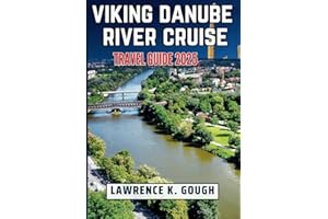 Viking Danube River Cruise Travel Guide 2025: Your Comprehensive Handbook for a Hassle-Free, Culturally-Rich, and Scenic European Journey With Insider ... Essential Explorer To Beautiful Destinations)