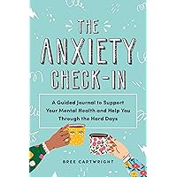The Anxiety Check-In: A Guided Journal to Support Your Mental Health and Help You Through the Hard Days (A Daily…