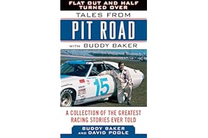 Flat Out and Half Turned Over: Tales from Pit Road with Buddy Baker (Tales from the Team)