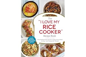 The "I Love My Rice Cooker" Recipe Book: From Mashed Sweet Potatoes to Spicy Ground Beef, 175 Easy--and Unexpected--Recipes (