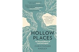 Hollow Places: An Unusual History of Land and Legend