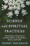 Science and Spiritual Practices: Transformative Experiences and Their Effects on Our Bodies, Brains, and Health