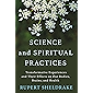 Science and Spiritual Practices: Transformative Experiences and Their Effects on Our Bodies, Brains, and Health