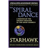The Spiral Dance: A Rebirth of the Ancient Religion of the Goddess: 20th Anniversary Edition