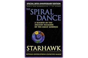 The Spiral Dance: A Rebirth of the Ancient Religion of the Goddess: 20th Anniversary Edition