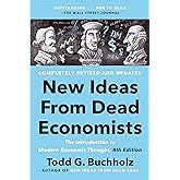 New Ideas from Dead Economists: The Introduction to Modern Economic Thought, 4th Edition