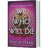 We Who Will Die: An Epic Romantasy of Forbidden Love, Deadly Secrets, and Vampires in a High-Stakes Arena, Discover a Vividly Reimagined Ancient Rome (Empire of Blood, 1)