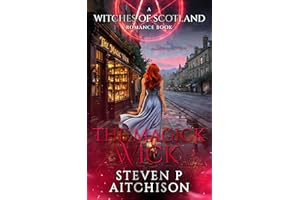 The Witches of Scotland Romance Series: The Magick Wick (The Gathering of the Seven Book 8)