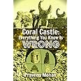 Coral Castle: Everything You Know Is Wrong