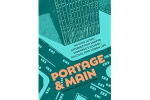 Portage and Main: How an iconic intersection shaped Winnipeg's history, politics, and urban life