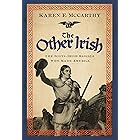 The Other Irish: The Scots-Irish Rascals Who Made America
