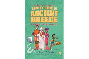 The Thrifty Guide to Ancient Greece: A Handbook for Time Travelers (The Thrifty Guides)
