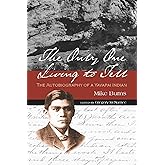 The Only One Living to Tell: The Autobiography of a Yavapai Indian