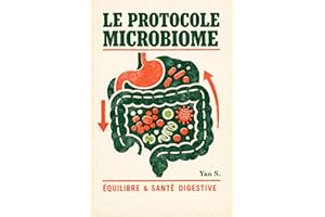 LE PROTOCOLE MICROBIOME: Réinitialiser son intestin, vaincre le SIBO et retrouver l'équilibre (French Edition)