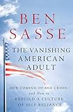 The Vanishing American Adult: Our Coming-of-Age Crisis--and How to Rebuild a Culture of Self-Reliance