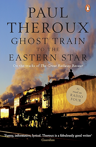 Download Ghost Train to the Eastern Star: On the tracks of 'The Great Railway Bazaar' (English Edition) PDF