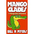 Mango Glades: A Mango Bob Adventure